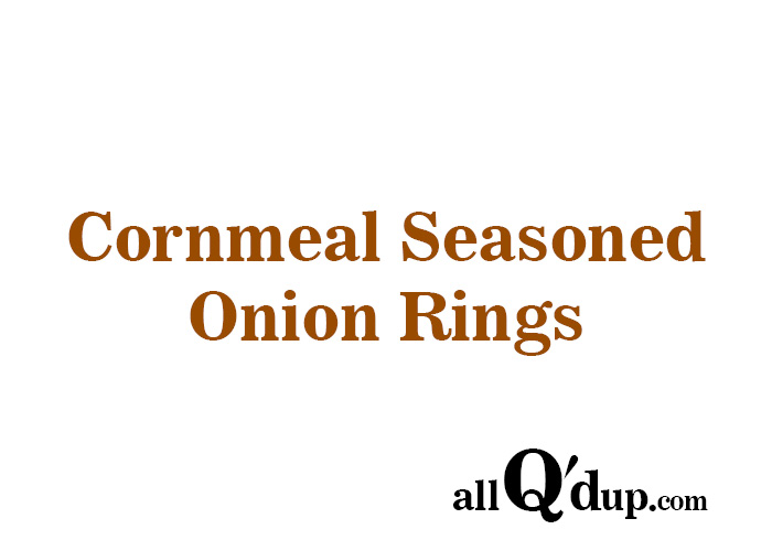 Cornmeal Seasoned Onion Rings