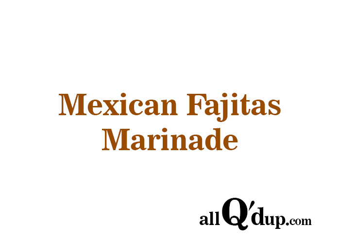 Mexican Fajitas Marinade